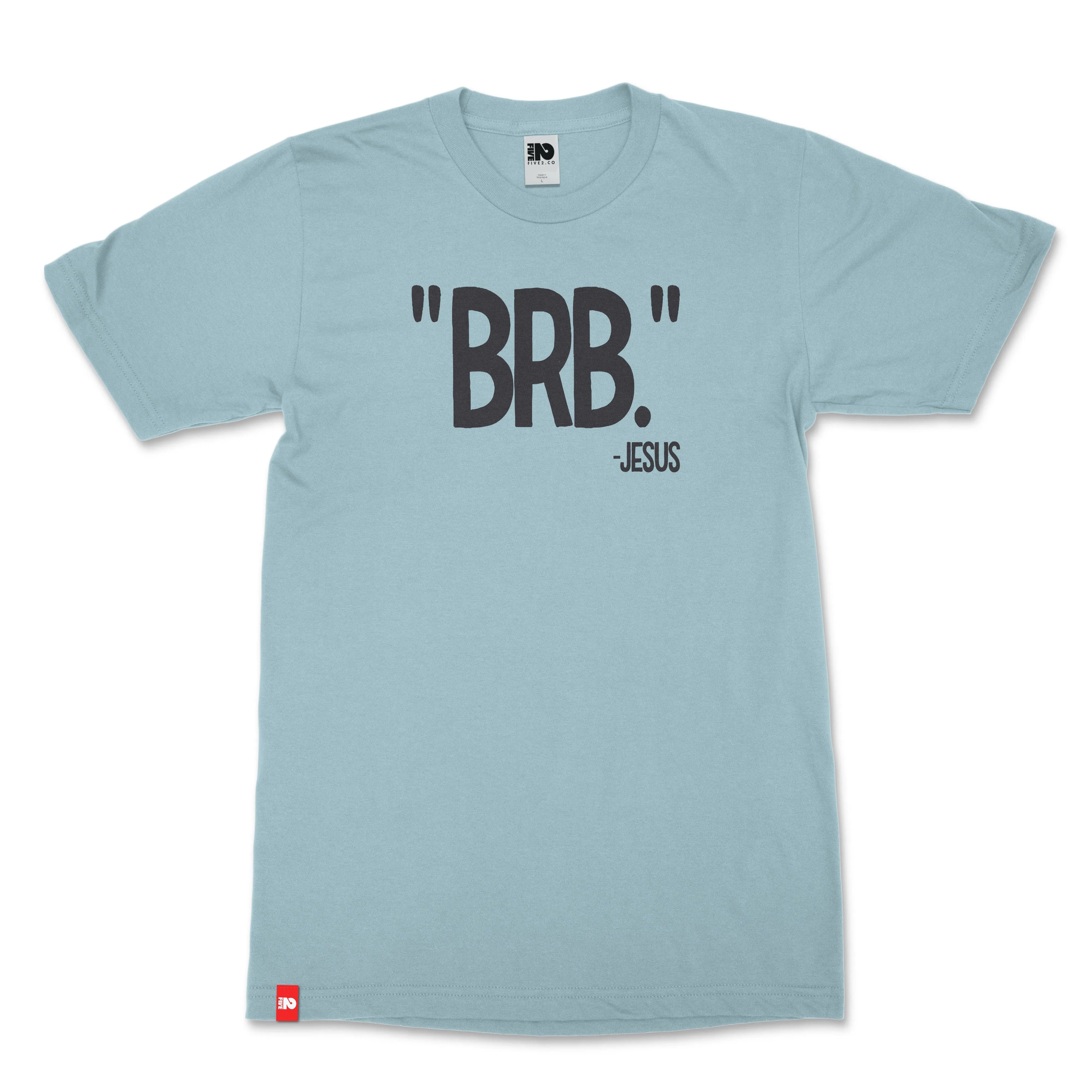 Be Right Back Christian T-shirt - Christian Apparel by FIVE2