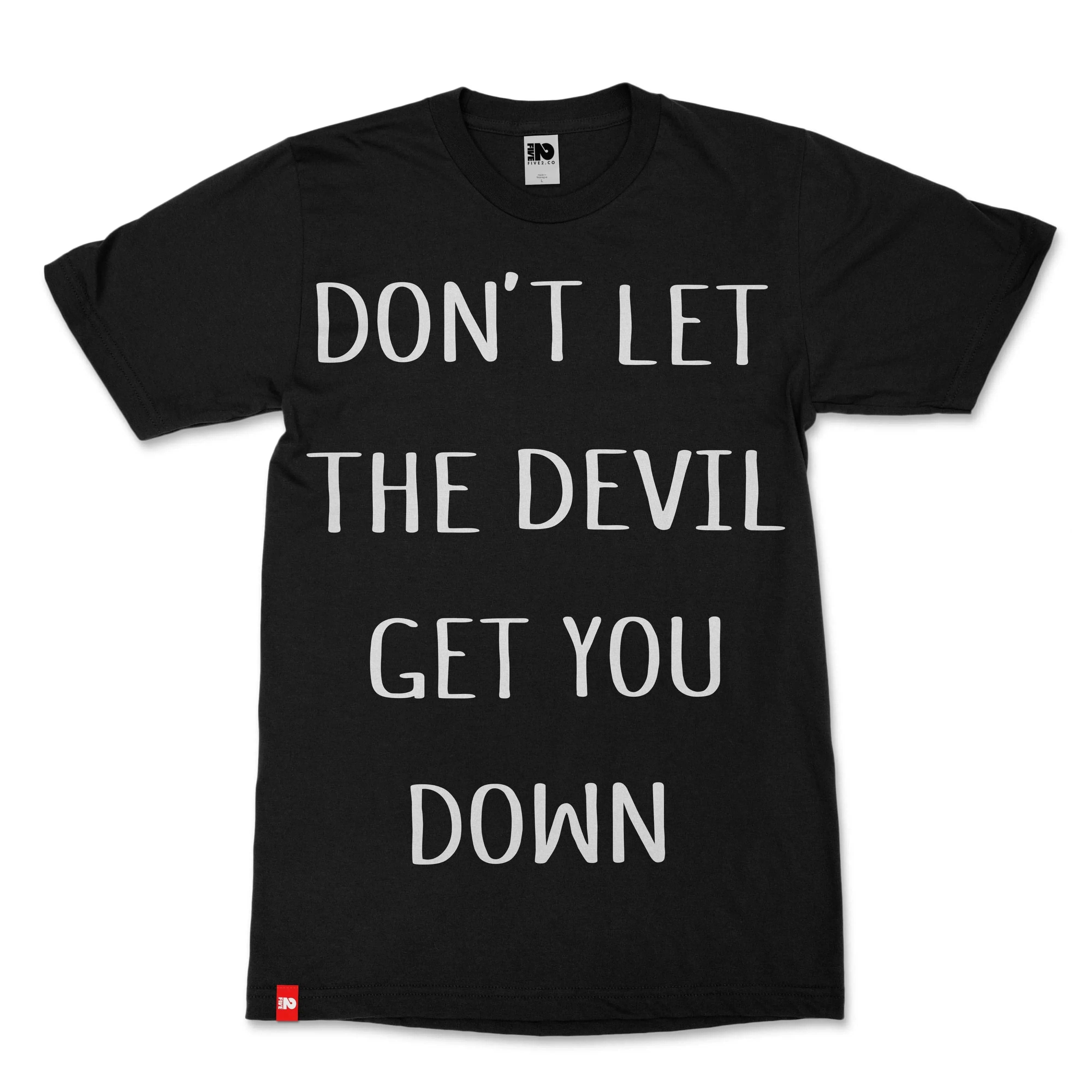Don't Let the Devil Get You Down Christian T-shirt - Christian Apparel by FIVE2