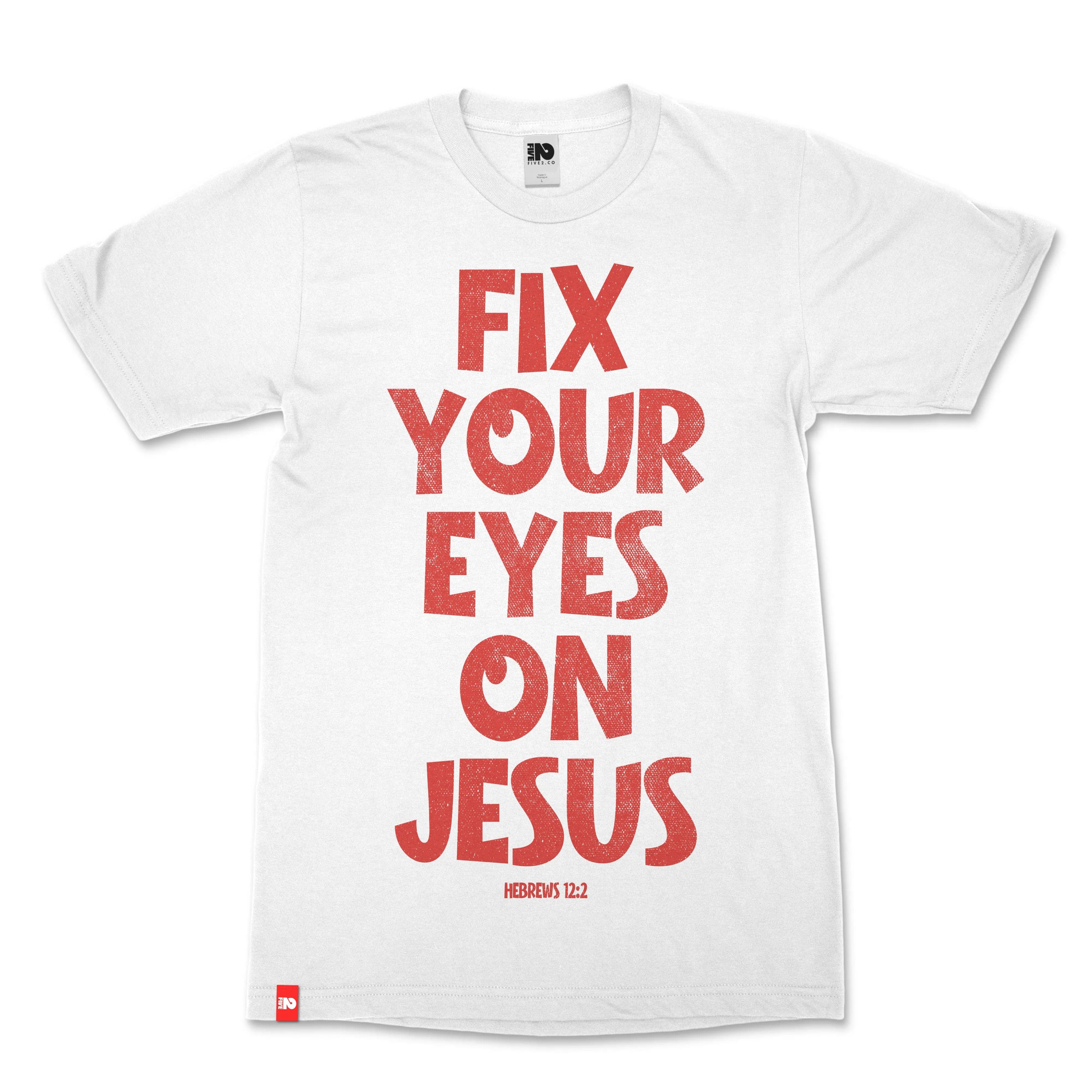 Fix Your Eyes Christian T-Shirt - Christian Apparel by FIVE2