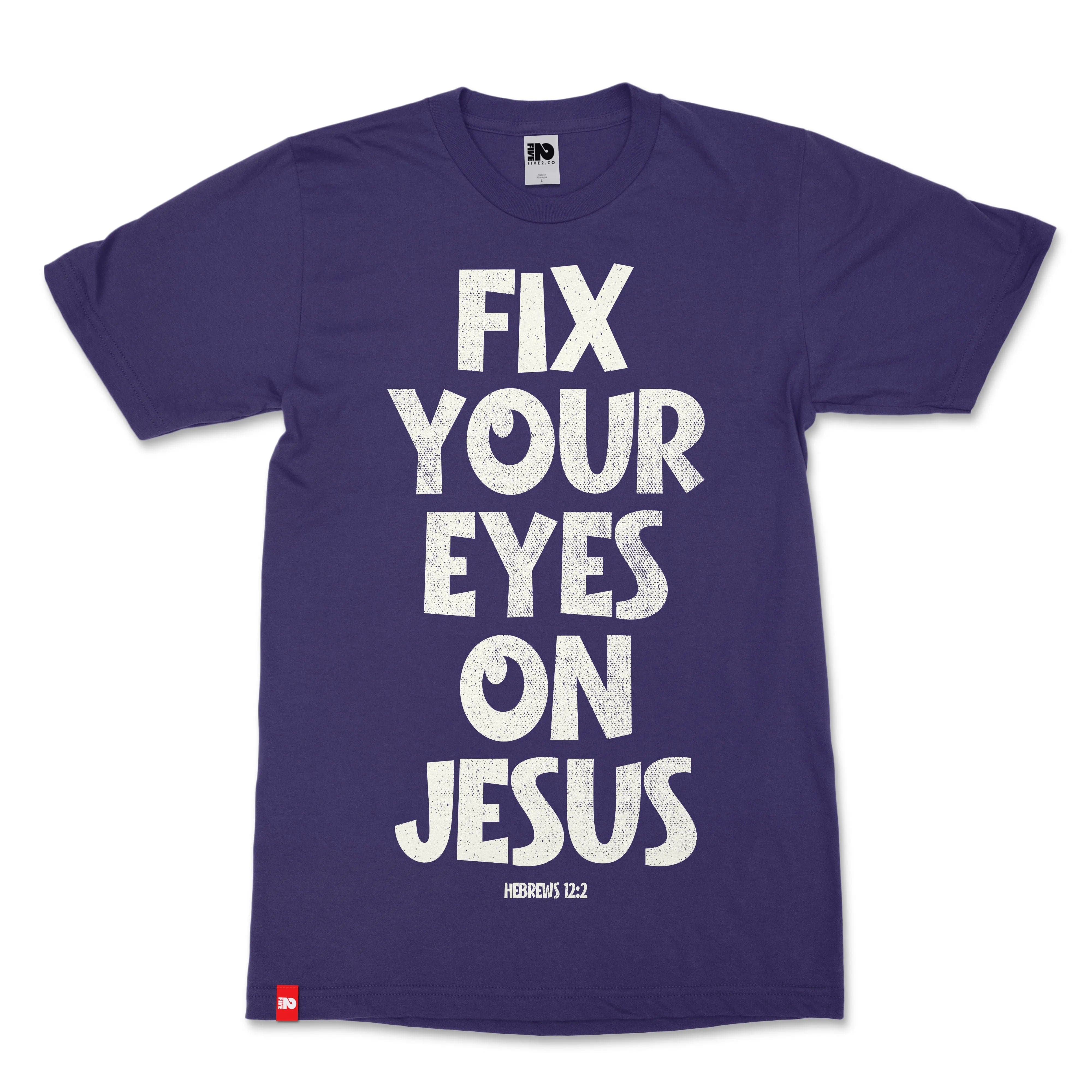 Fix Your Eyes Christian T-Shirt - Christian Apparel by FIVE2