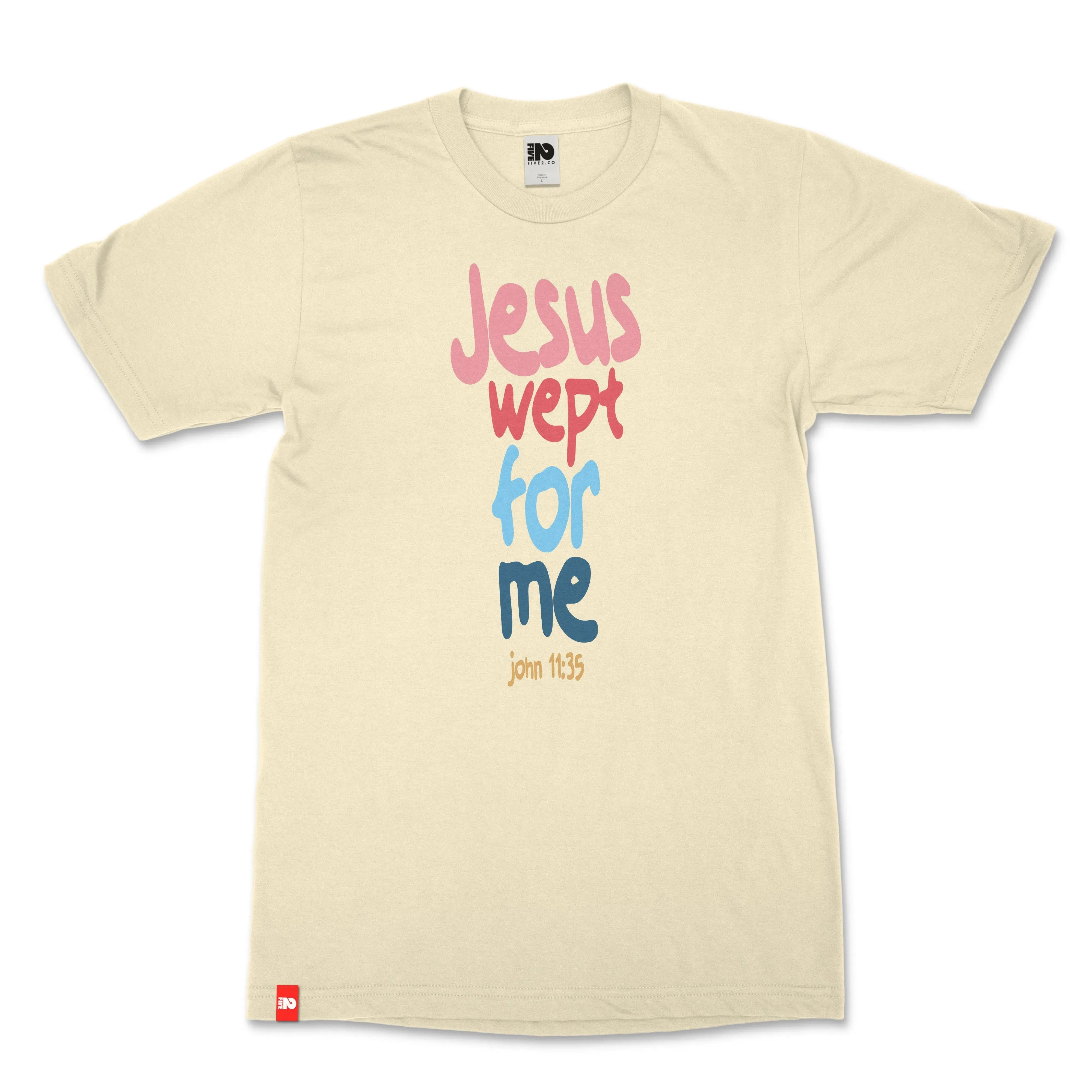 Jesus Wept For Me Christian T-shirt - Christian Apparel by FIVE2