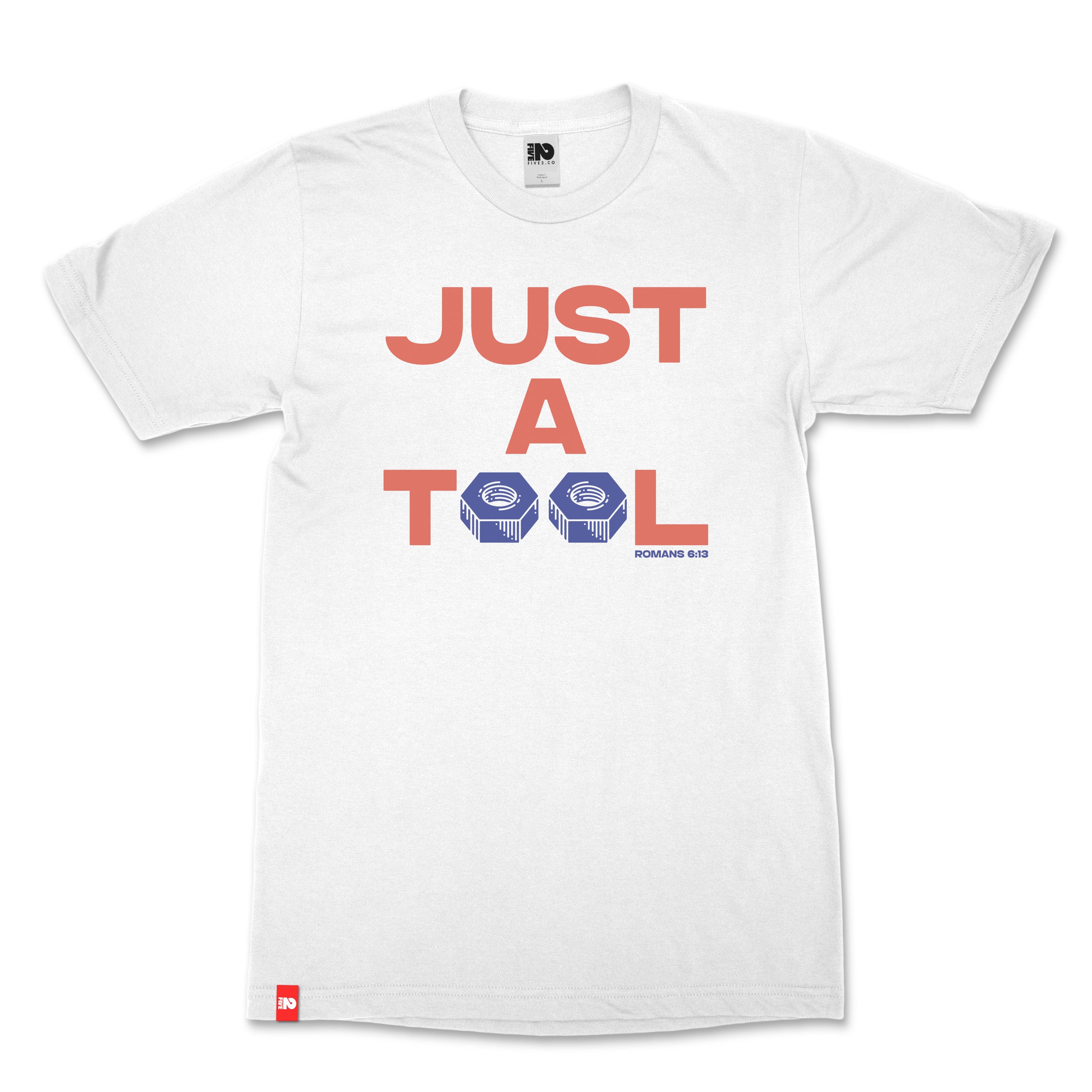 Just a Tool Christian T-Shirt - Christian Apparel by FIVE2