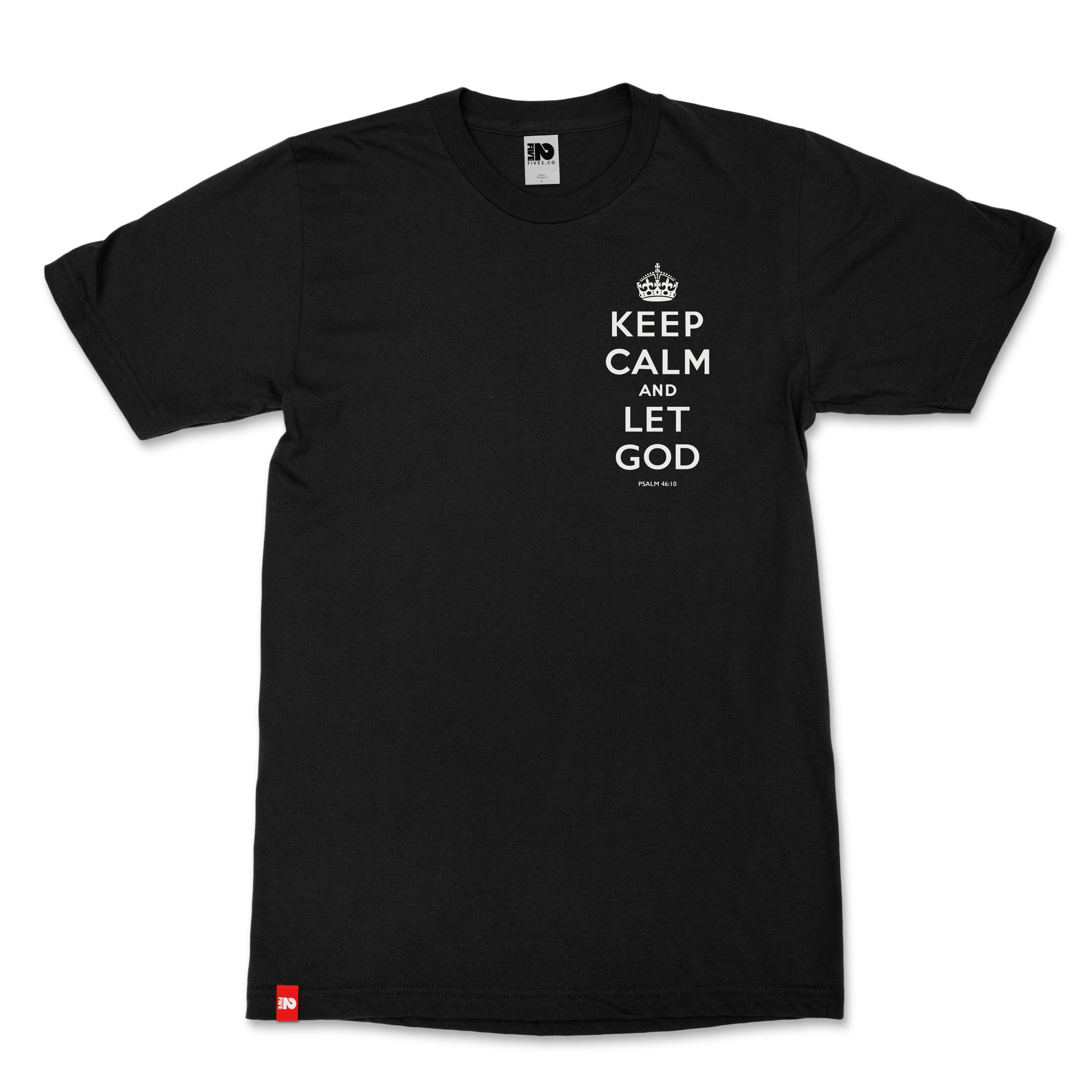 Keep Calm and Let God Christian T-Shirt - Christian Apparel by FIVE2