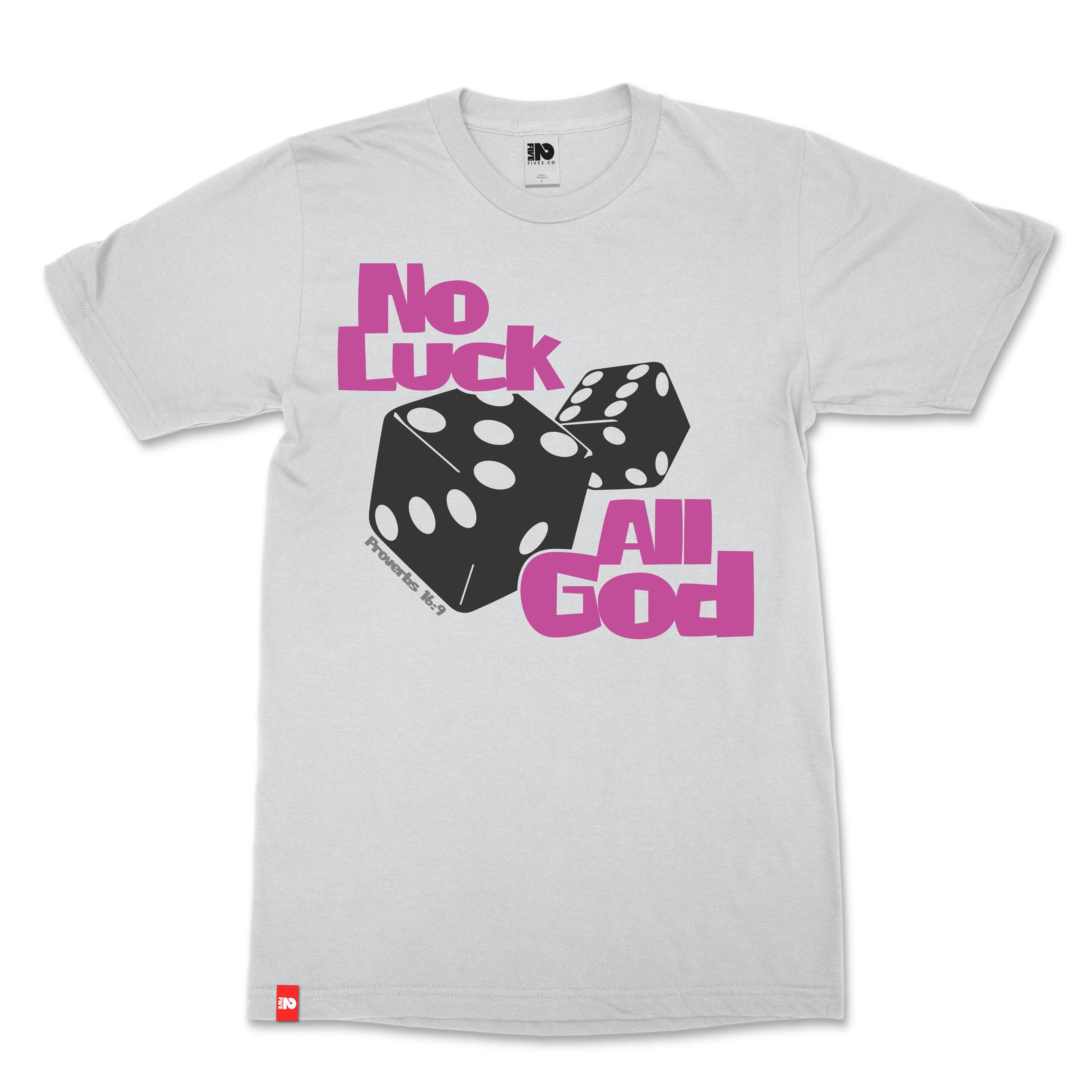 No Luck. All God. Christian T-Shirt - Christian Apparel by FIVE2