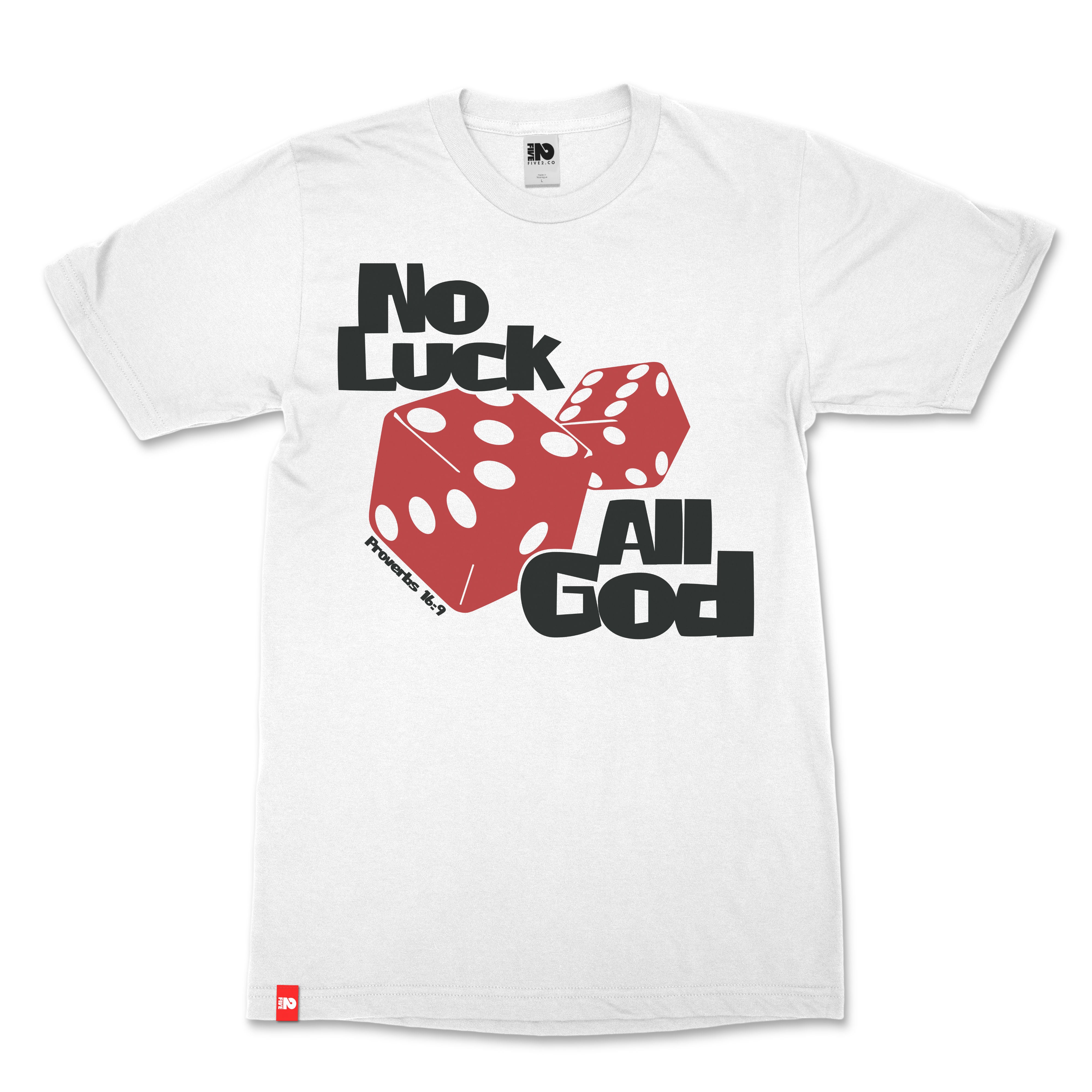 No Luck. All God. Christian T-Shirt - Christian Apparel by FIVE2