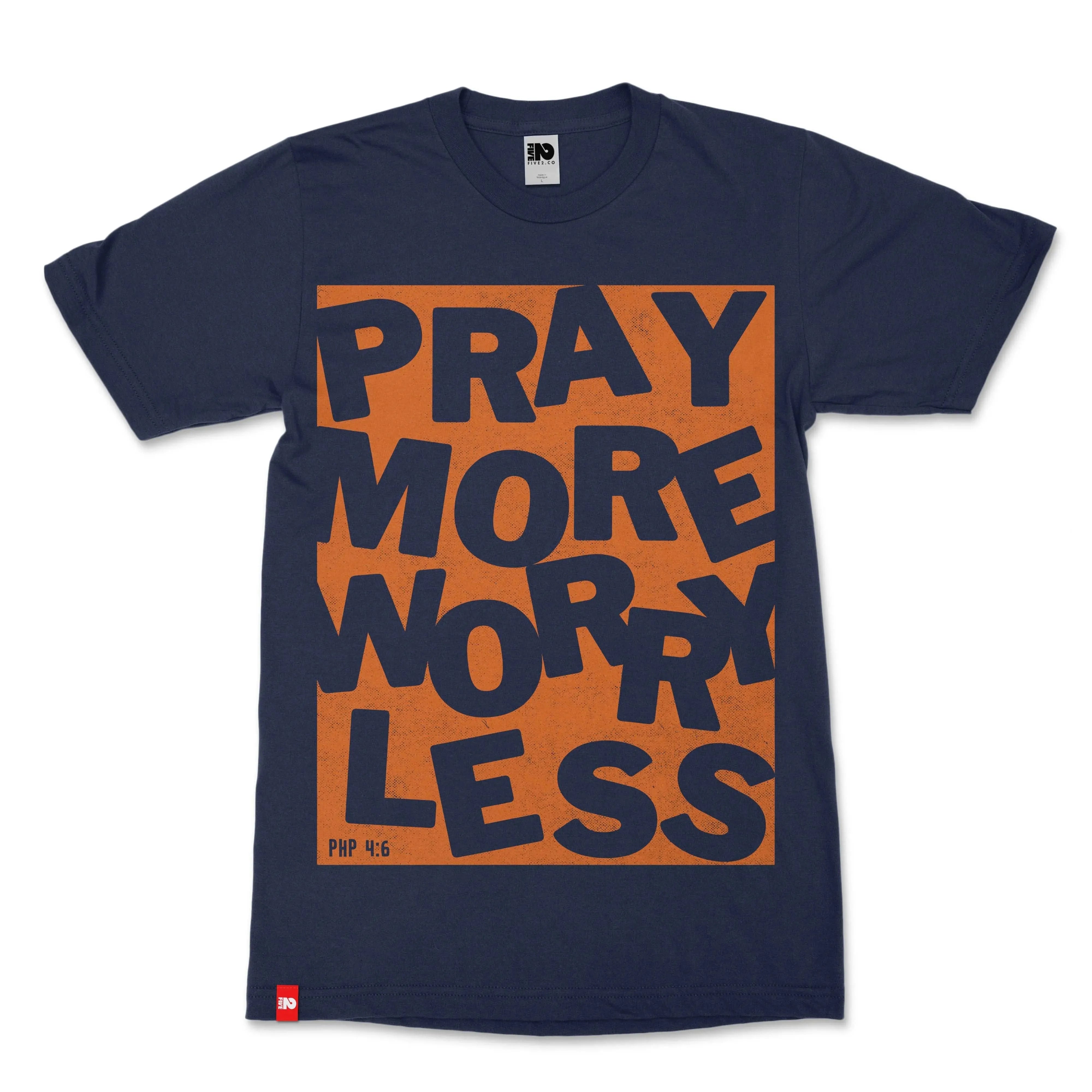 Pray More Worry Less Christian T-shirt - Christian Apparel by FIVE2