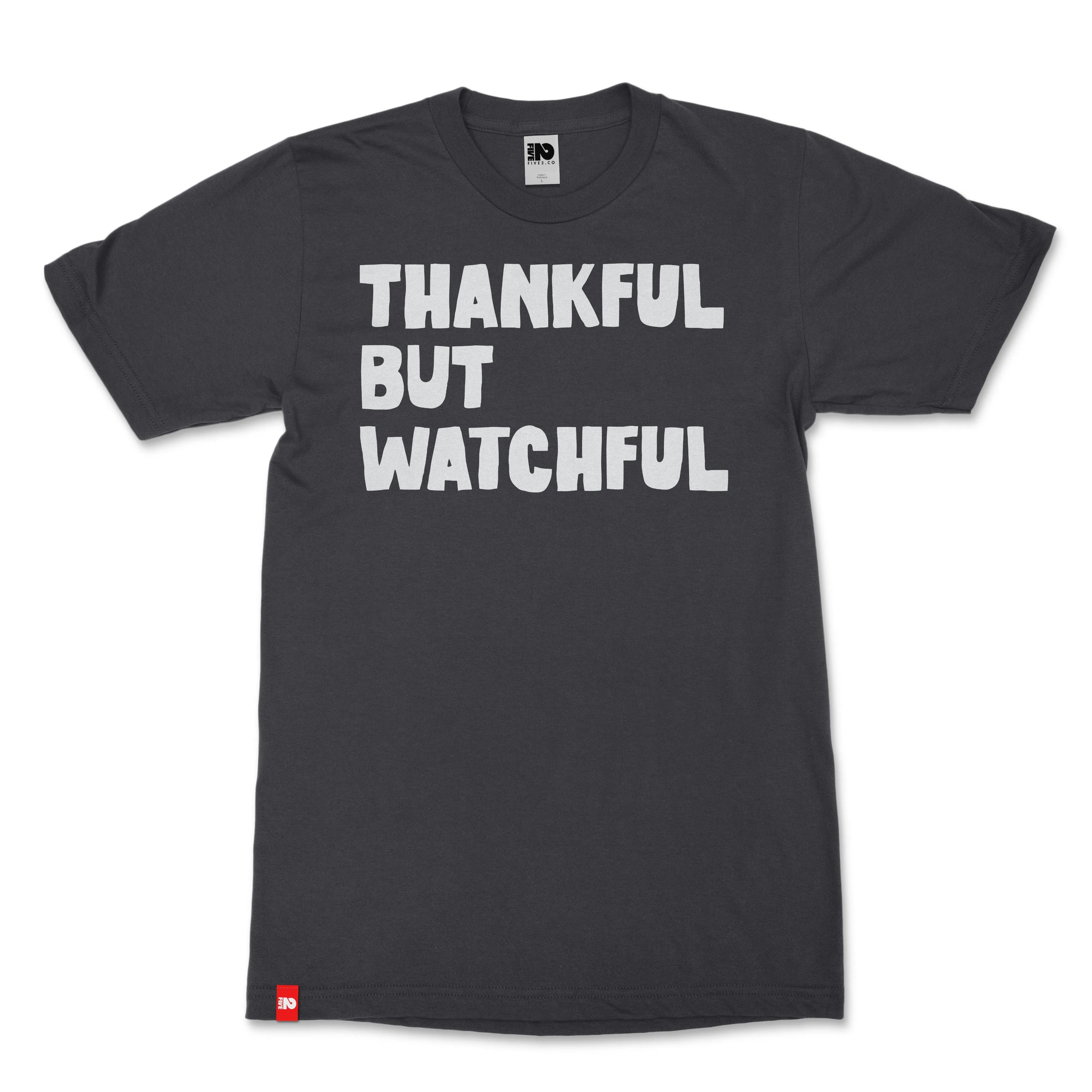 Thankful but Watchful Christian T-shirt - Christian Apparel by FIVE2
