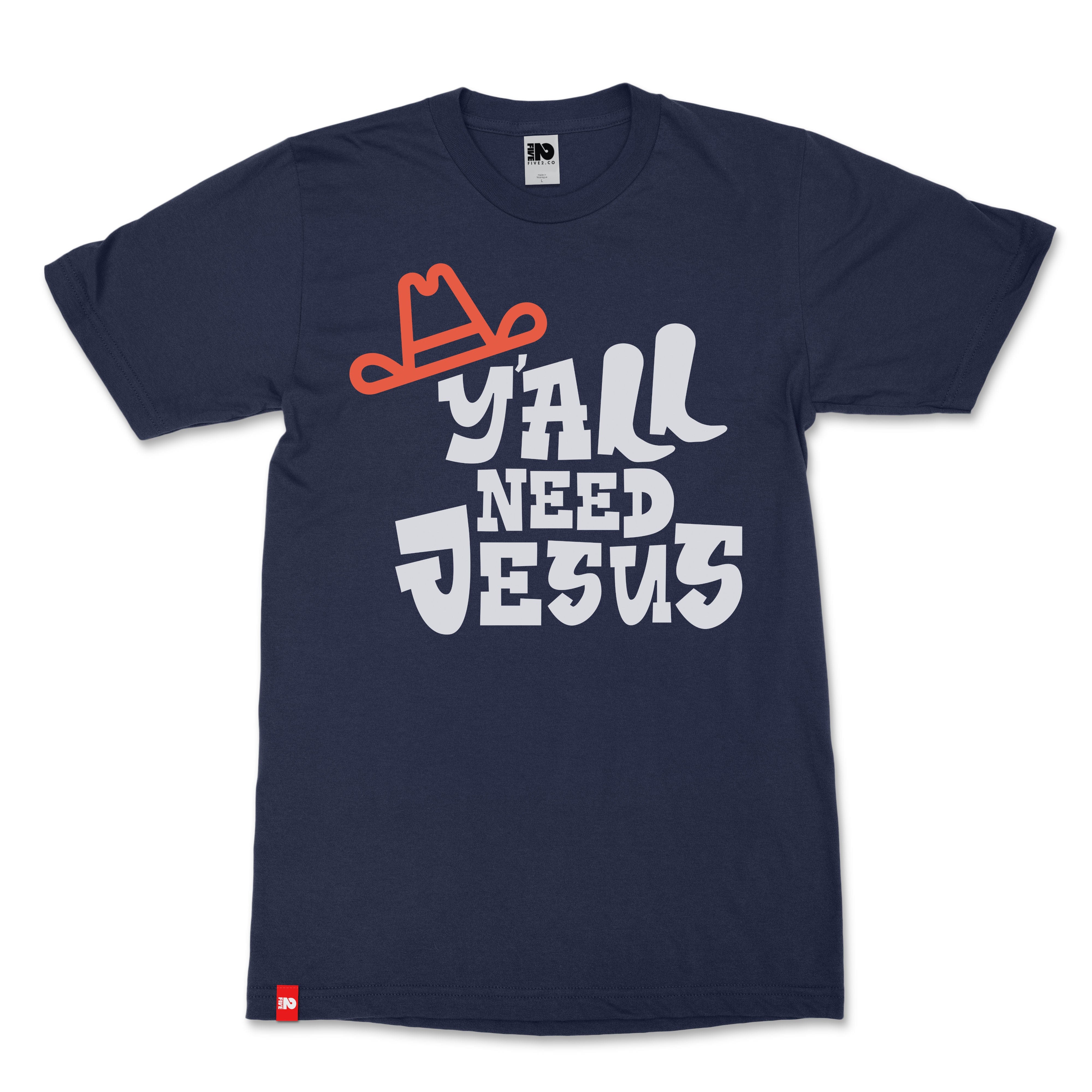 Y'all Need Jesus Christian T-Shirt - Christian Apparel by FIVE2