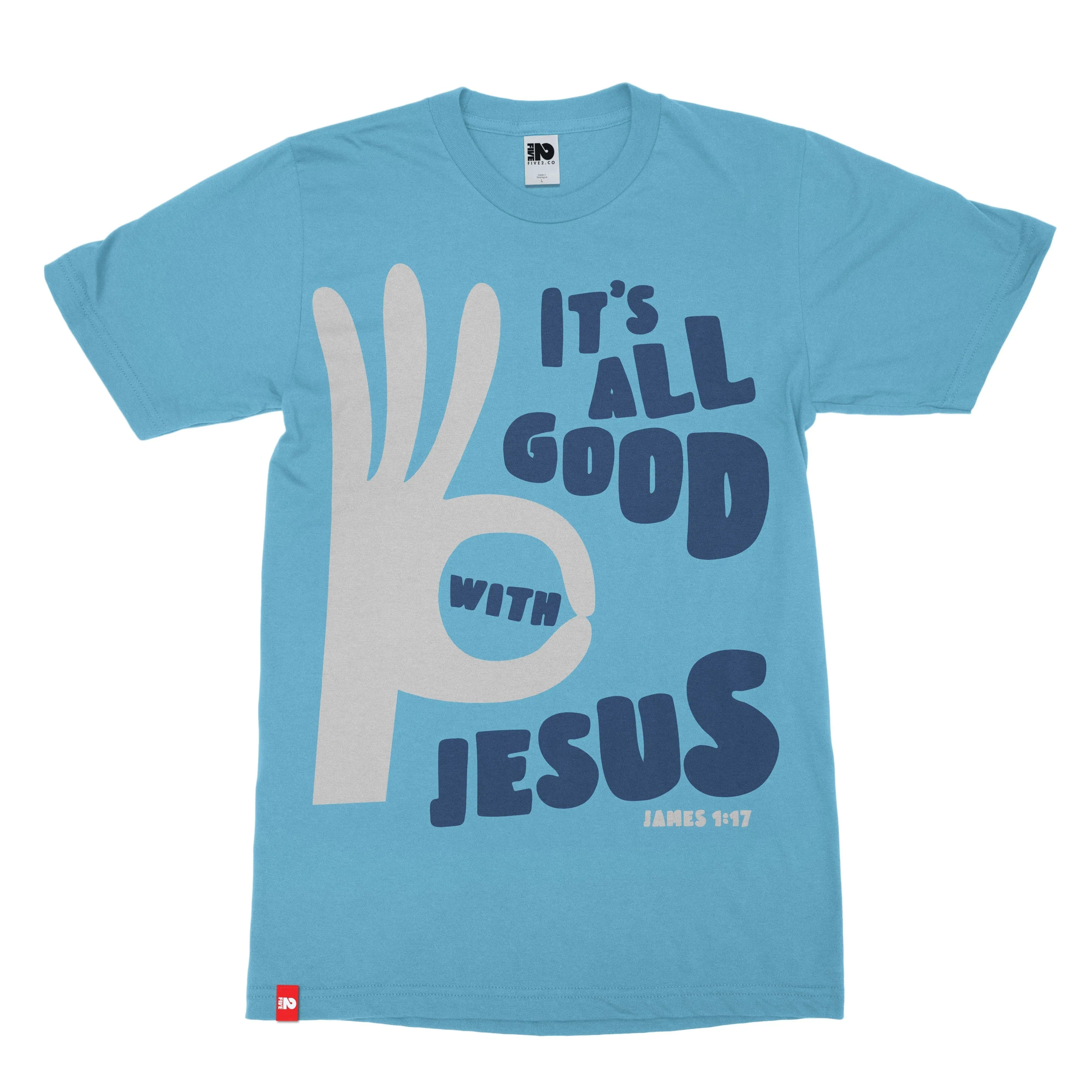 All Good With Jesus Christian T-shirt  - Christian Apparel by FIVE2
