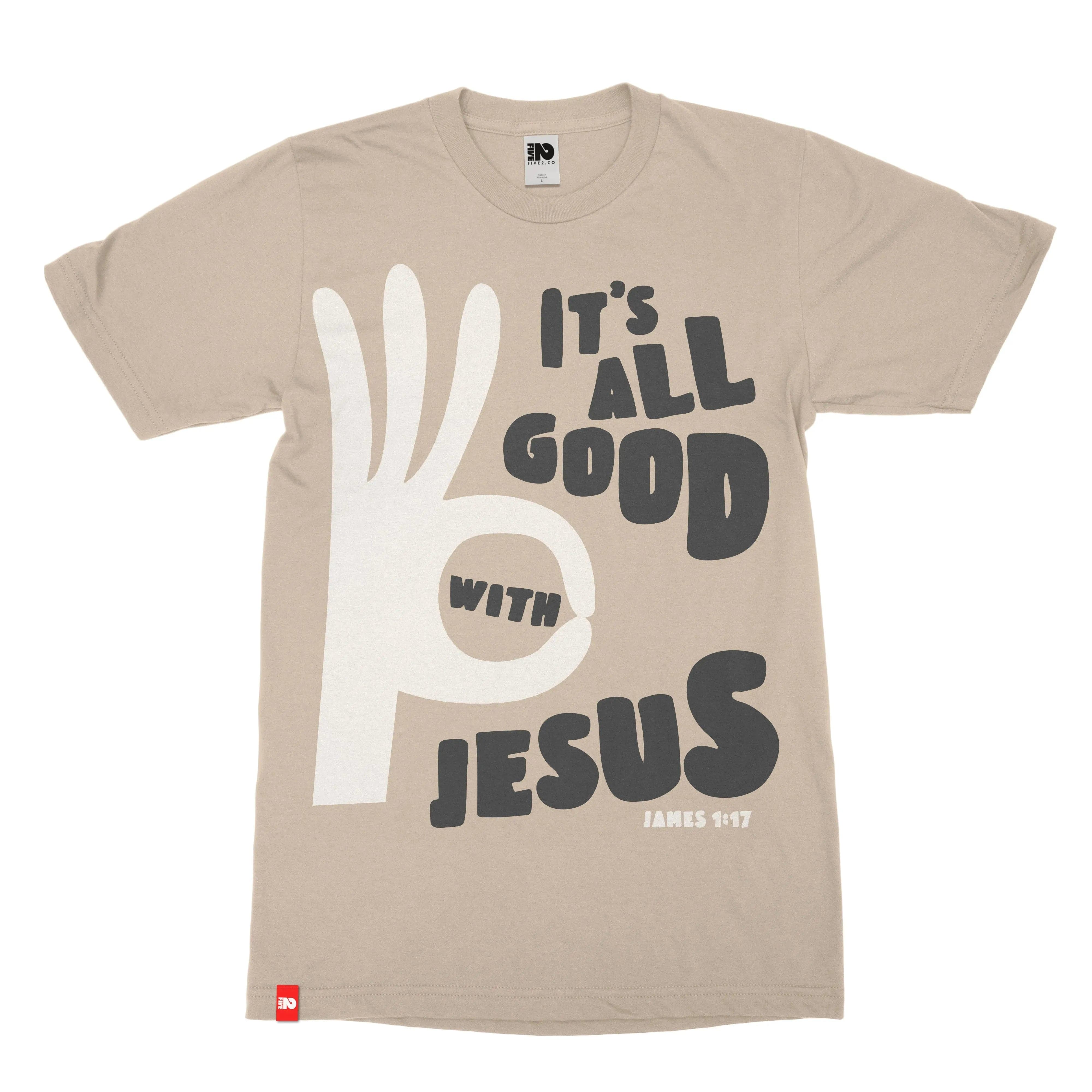 All Good With Jesus Christian T-shirt  - Christian Apparel by FIVE2