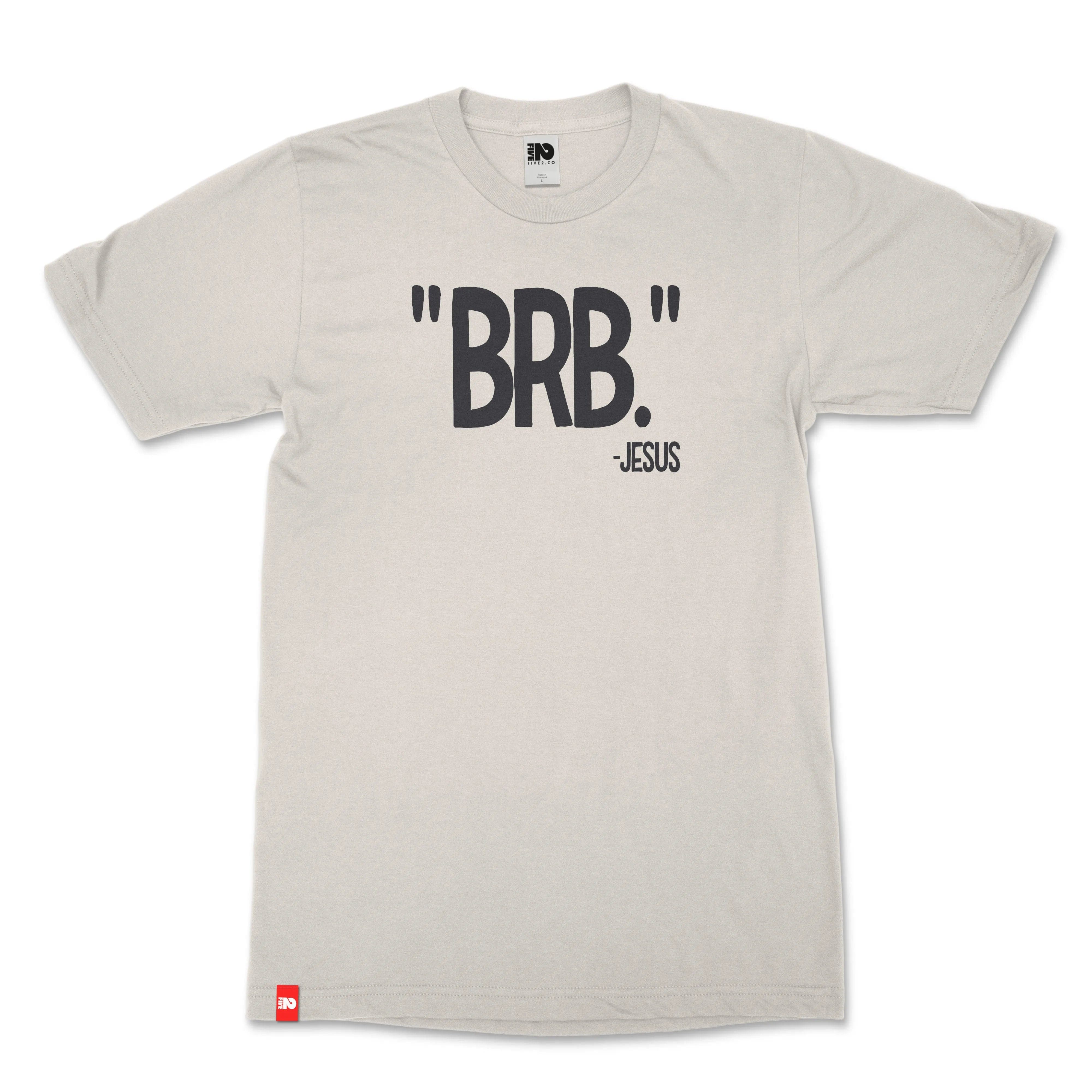 Be Right Back Christian T-shirt  - Christian Apparel by FIVE2