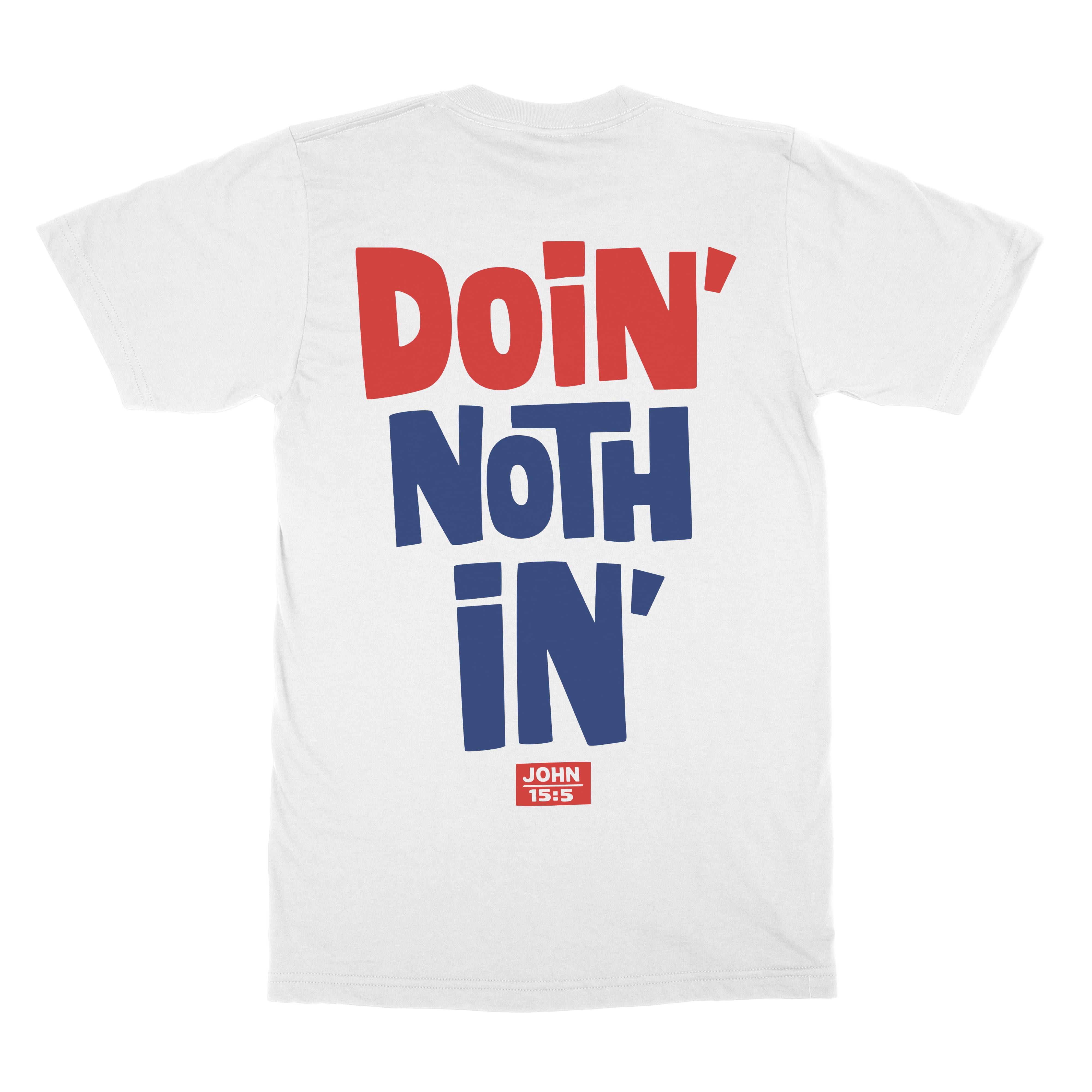Doin Nothin Christian T shirt  - Christian Apparel by FIVE2