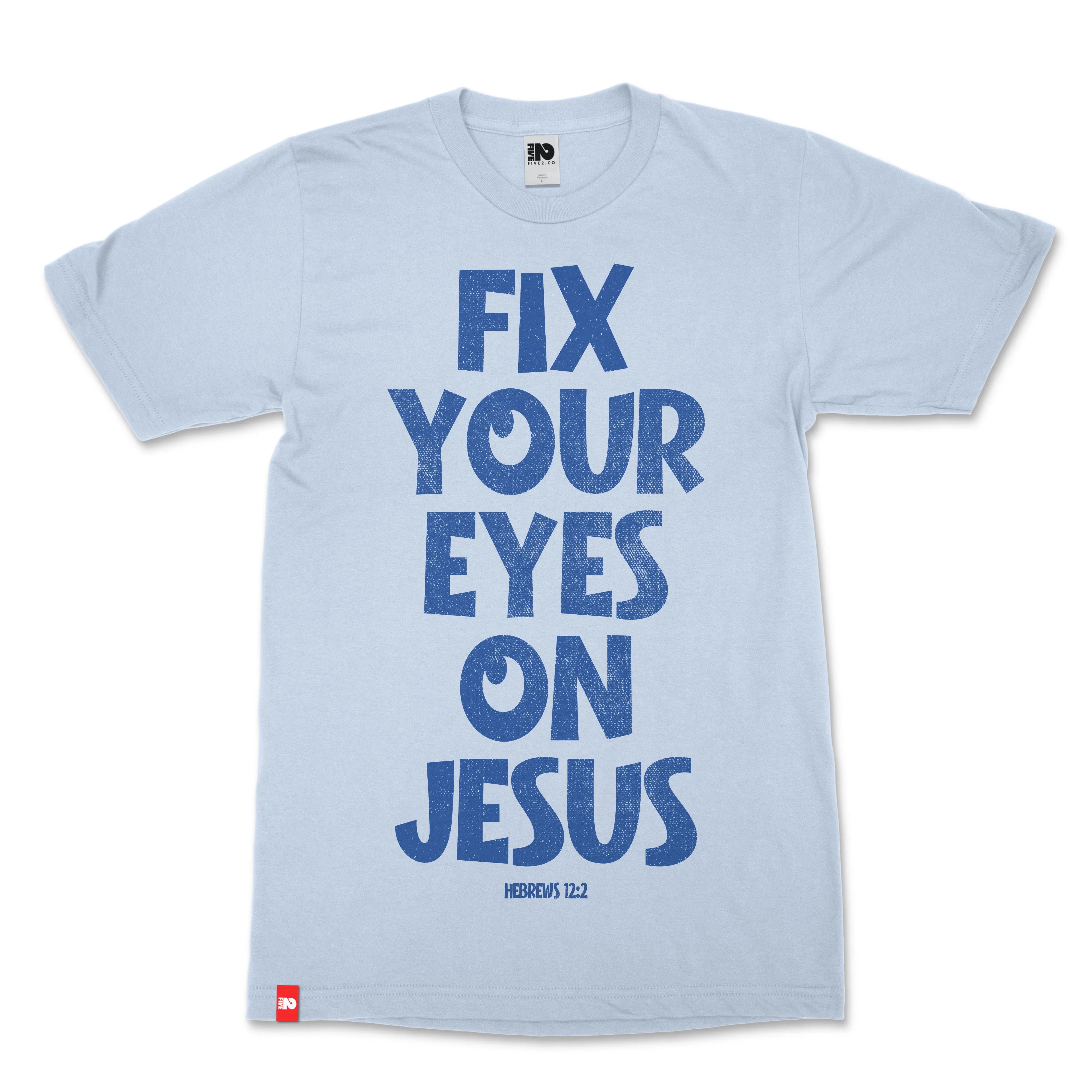 Fix Your Eyes Christian T-Shirt