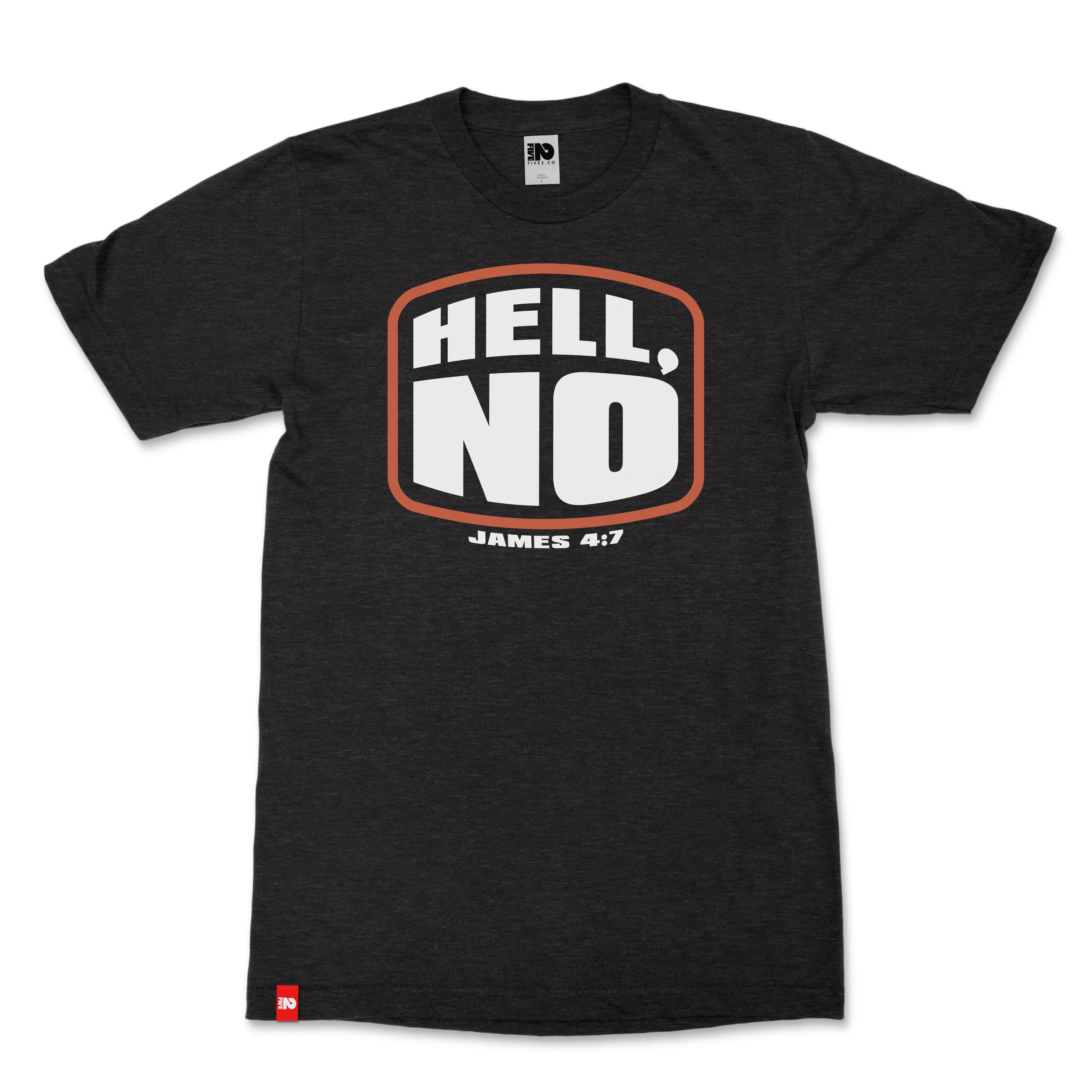 Hell, No Christian T-Shirt  - Christian Apparel by FIVE2
