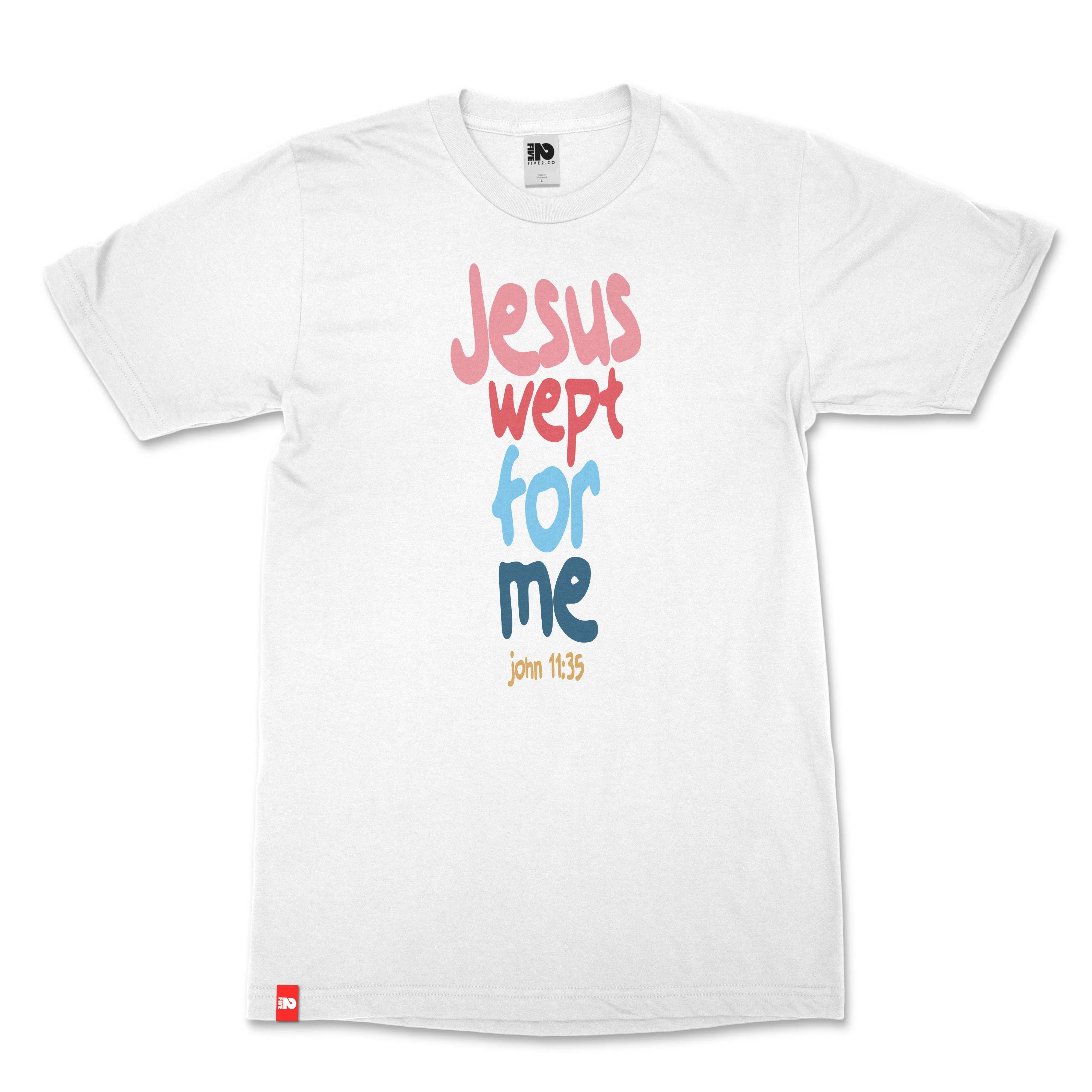 Jesus Wept For Me Christian T-shirt