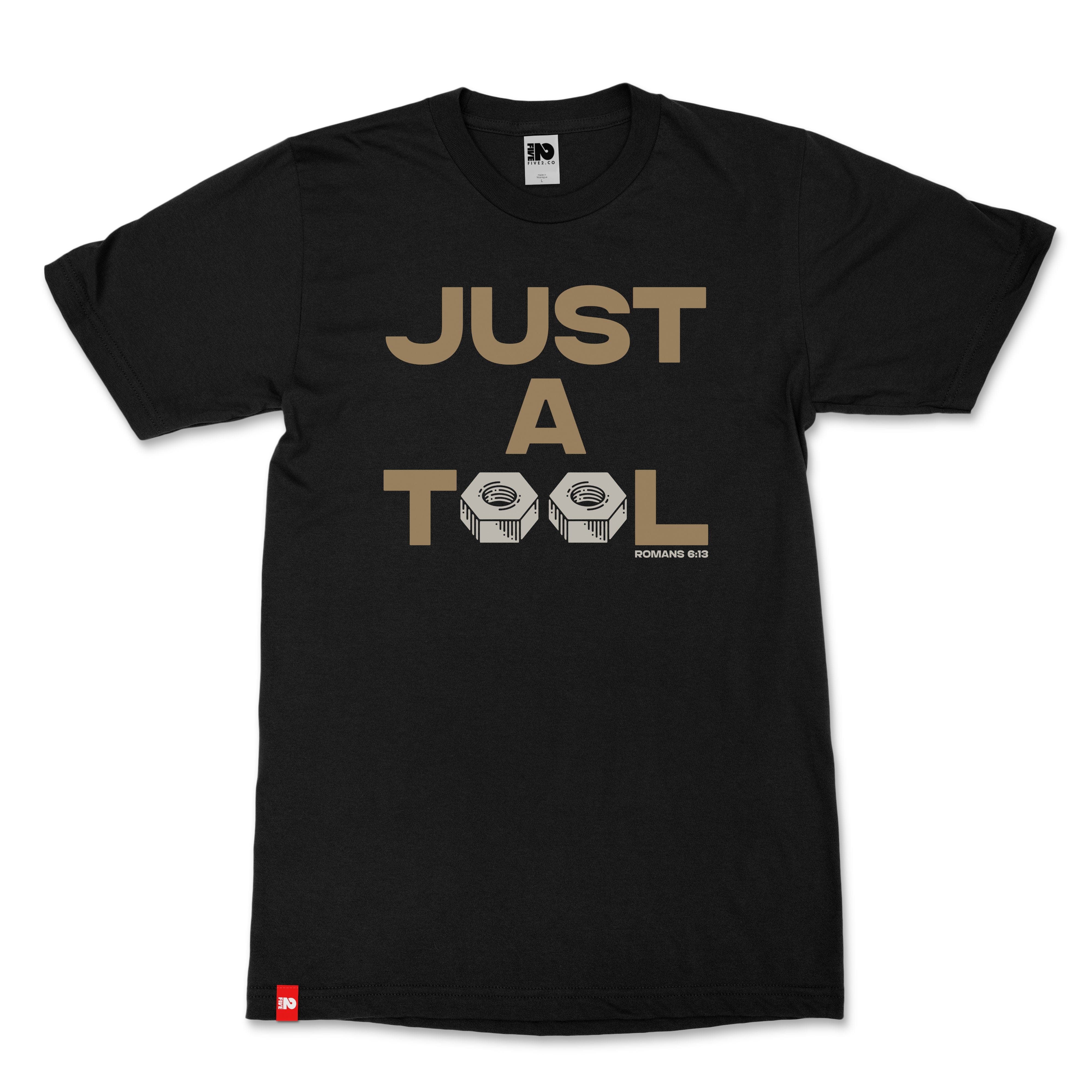 Just a Tool Christian T-Shirt  - Christian Apparel by FIVE2
