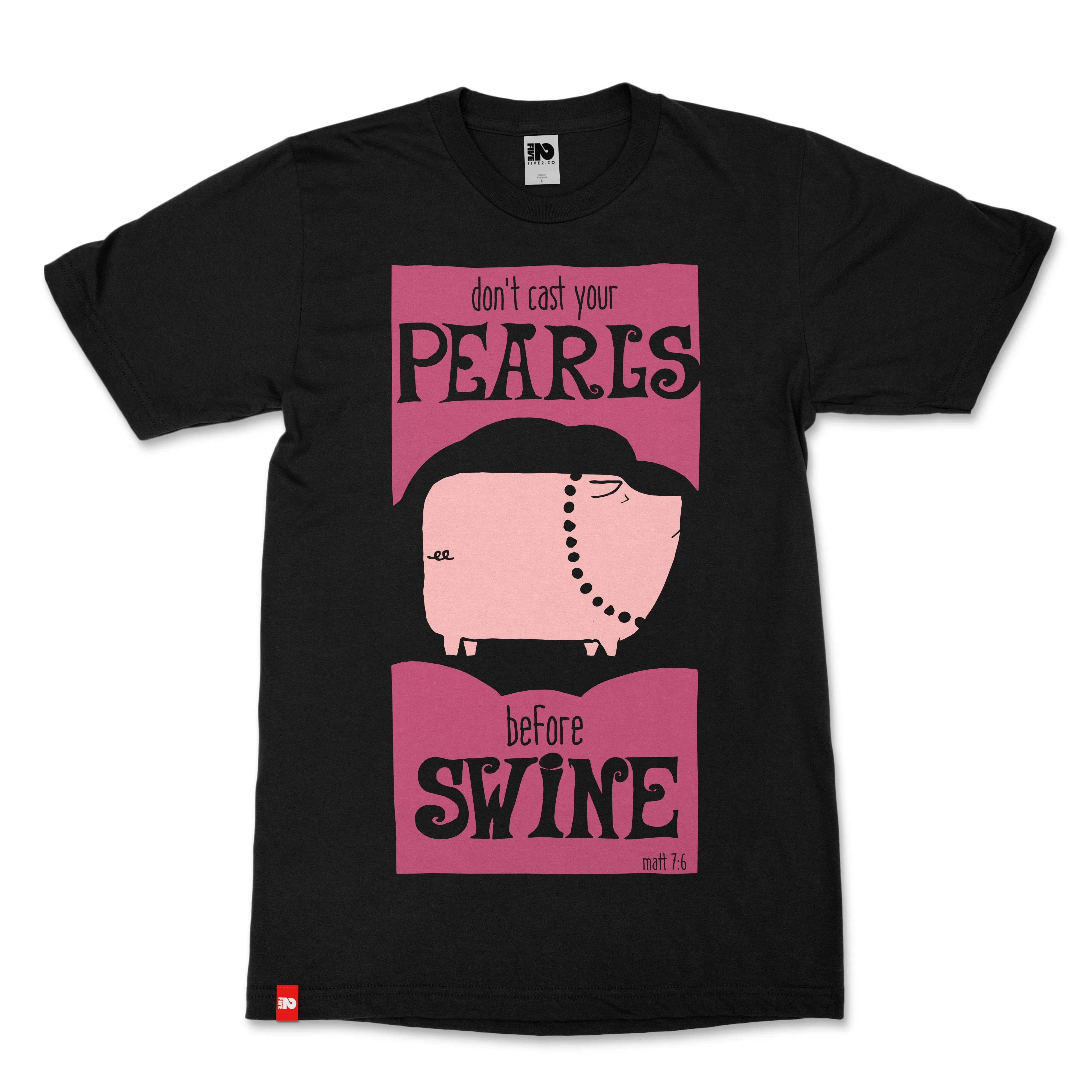 Pearls and Swine Christian T-shirt  - Christian Apparel by FIVE2