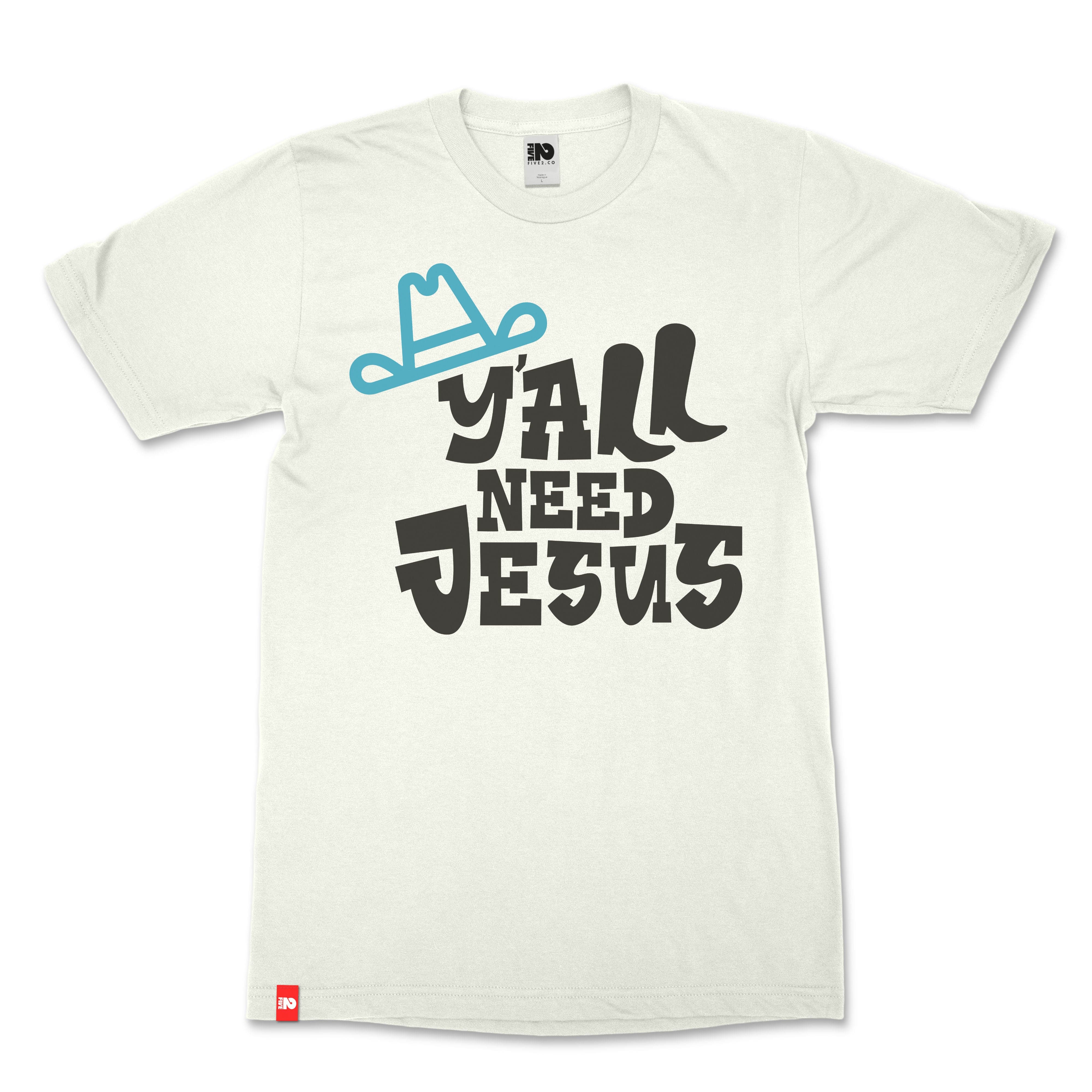 Y'all Need Jesus Christian T-Shirt  - Christian Apparel by FIVE2